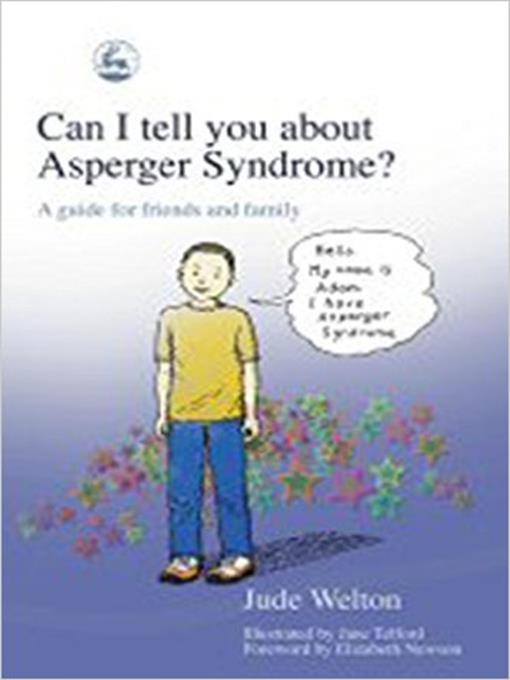 Title details for Can I Tell You About Asperger Syndrome? by Jude Welton - Available